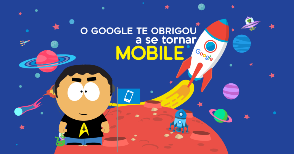 O Google te obrigou a se tornar MOBILE