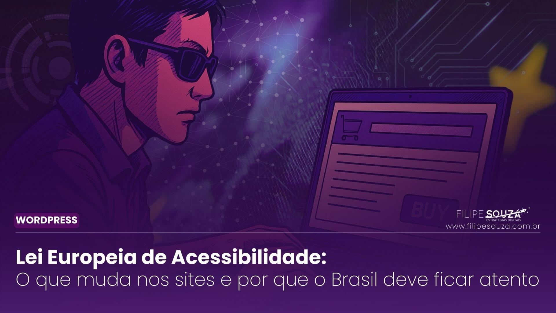 Lei Europeia de Acessibilidade: O que muda nos sites e por que o Brasil deve ficar atento